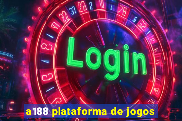 a188 plataforma de jogos